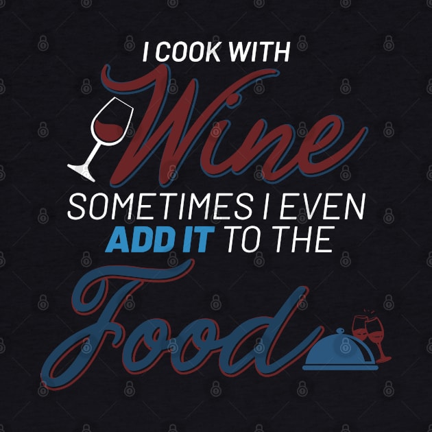 I cook with wine... (white) by GabCastro